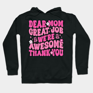 Dear Mom Great Job We're Awesome Thank Groovy Mother's day Hoodie